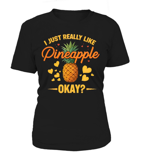 I Just Really Like Pineapple Okay 03 Women's T-Shirt