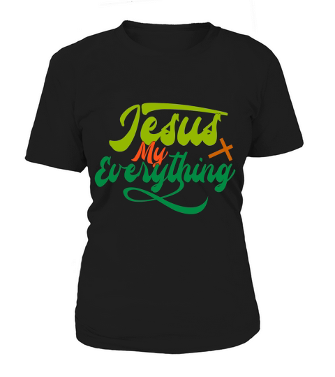 Jesus My Everything Women's T-Shirt