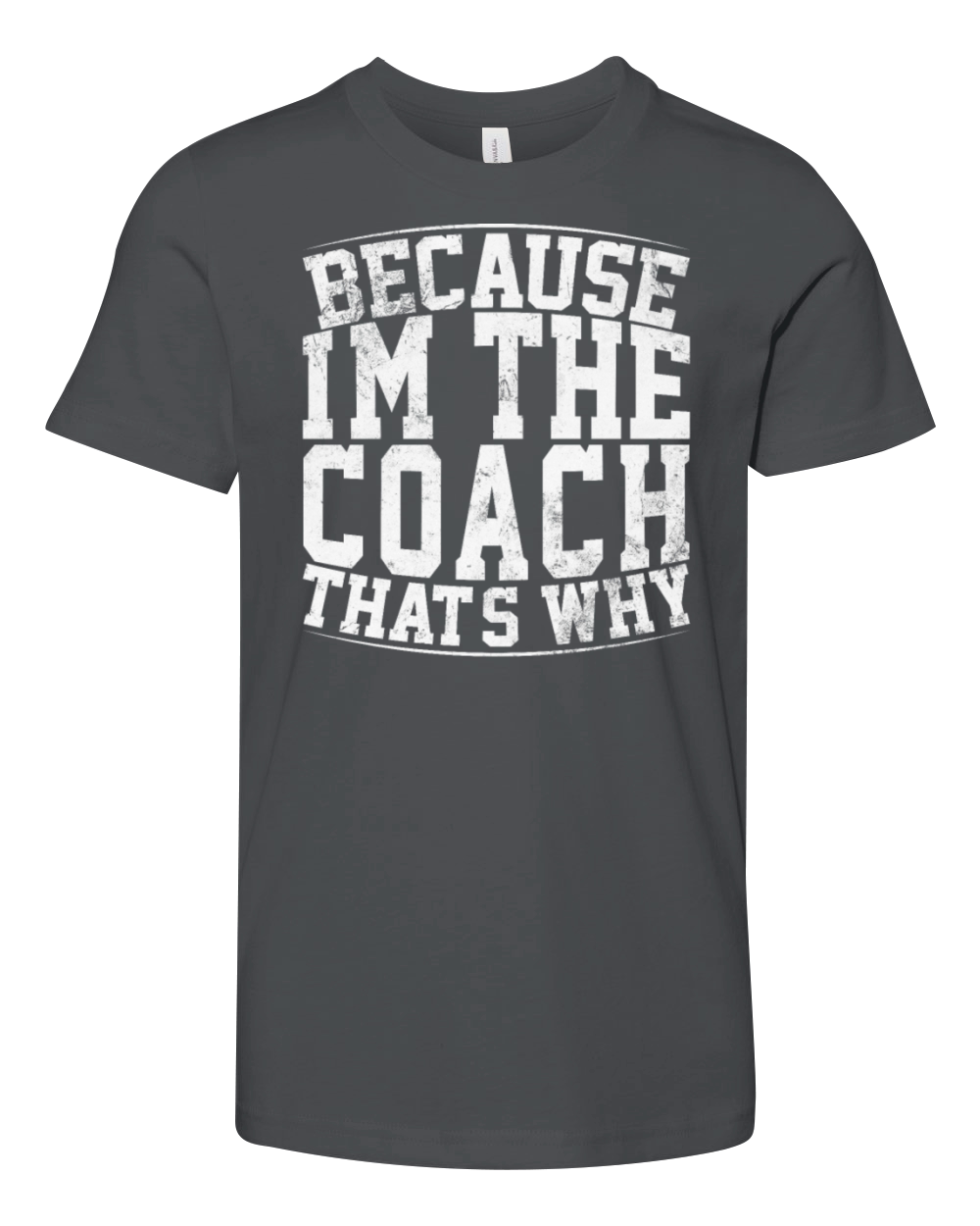 Because Im The Coach Thats Why Funny Vintage Coa Youth Unisex Jersey Tee