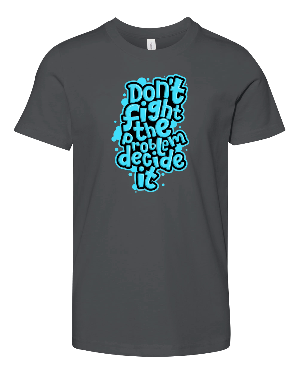 Dont fight the problem decide it Youth Unisex Jersey Tee