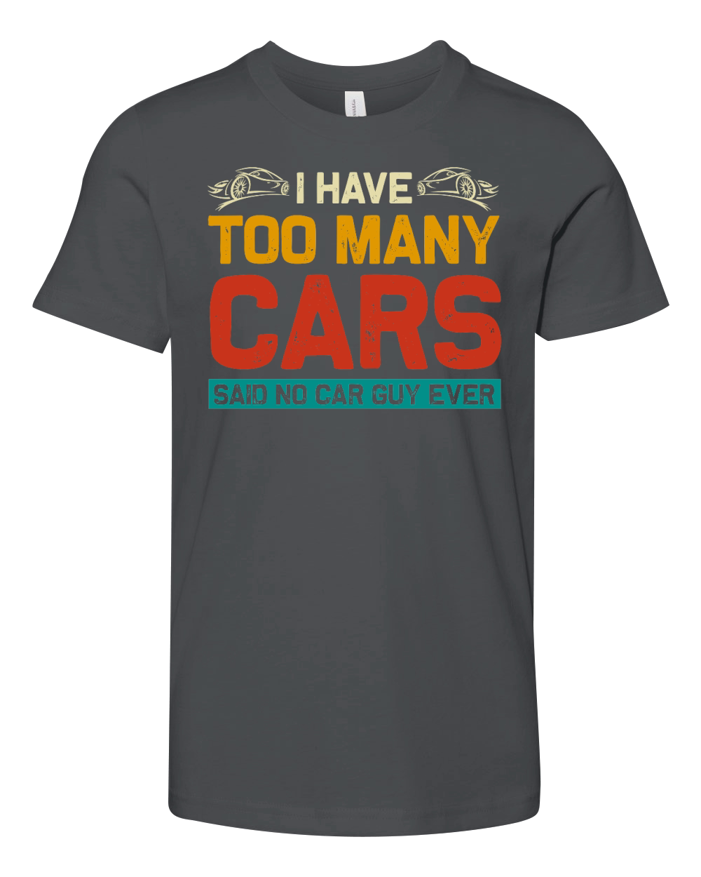 I Have Too Many Cars Said No Car Guy Ever Youth Unisex Jersey Tee