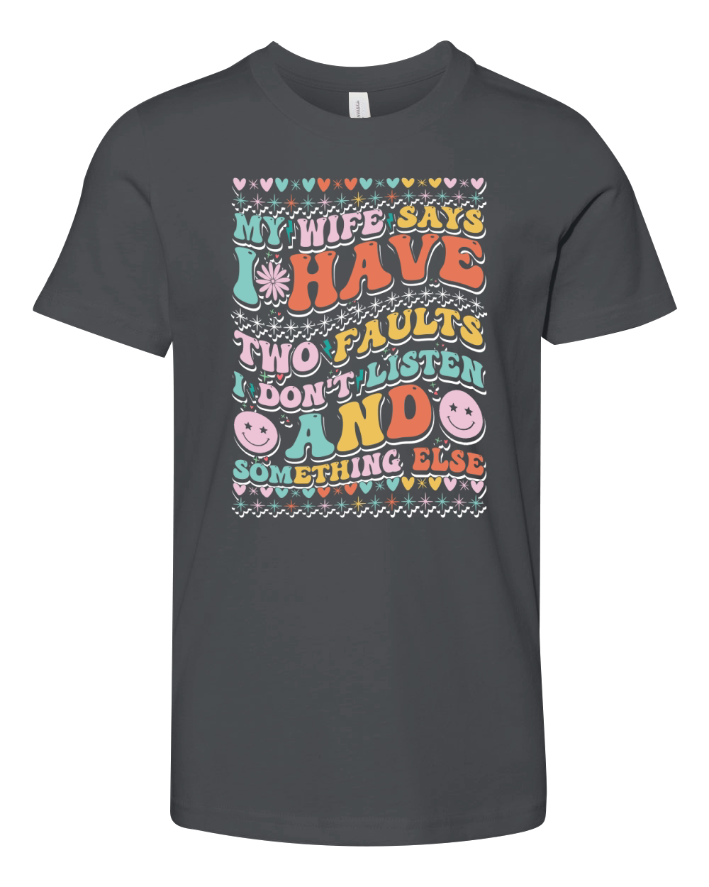 my wife says i have two faults i dont listen 1 Youth Unisex Jersey Tee