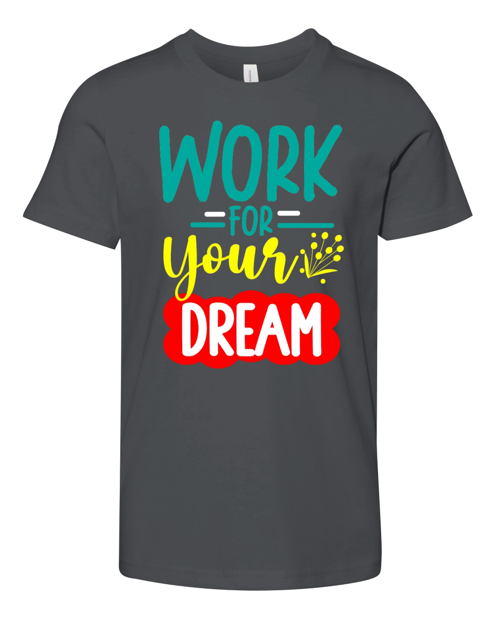 WORK FOR YOUR DREAM Youth Unisex Jersey Tee