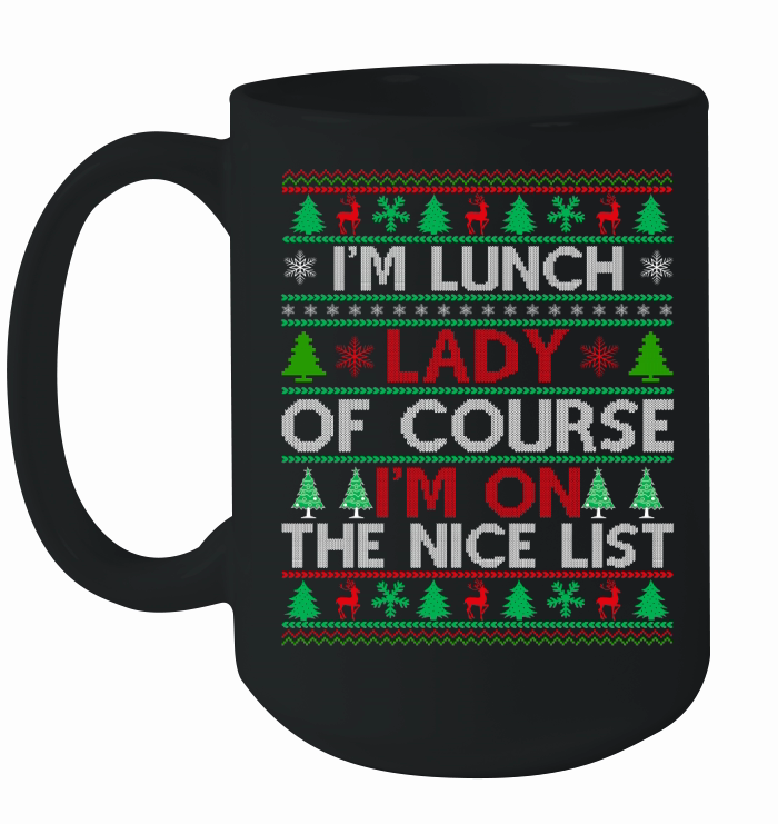 Im a Lunch Lady of course im on the nice list ugly christmas Ceramic Mug
