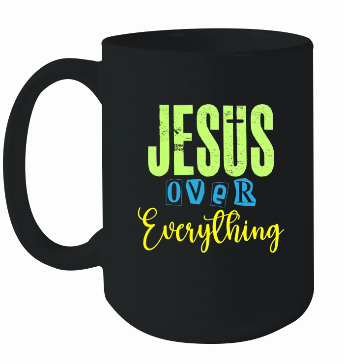 Jesus Over Everything Ceramic Mug