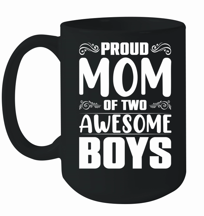 Proud Mom Of two Awesome Boys (2) Ceramic Mug