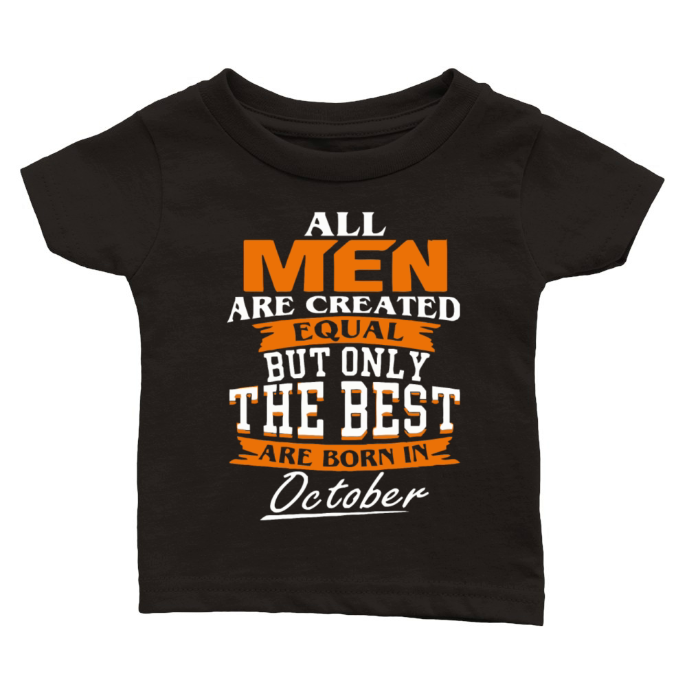 All men the best are born in October Classic Baby Crewneck T-shirt