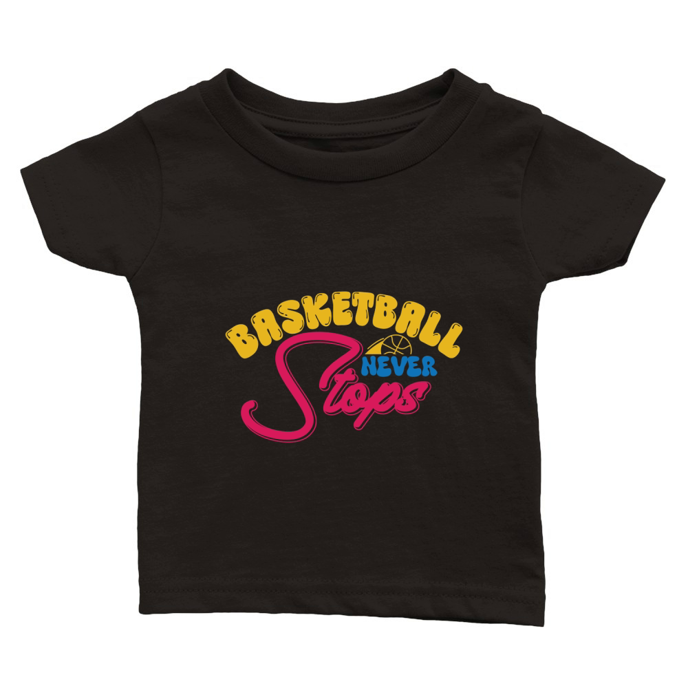 Basketball Never Stops Classic Baby Crewneck T-shirt