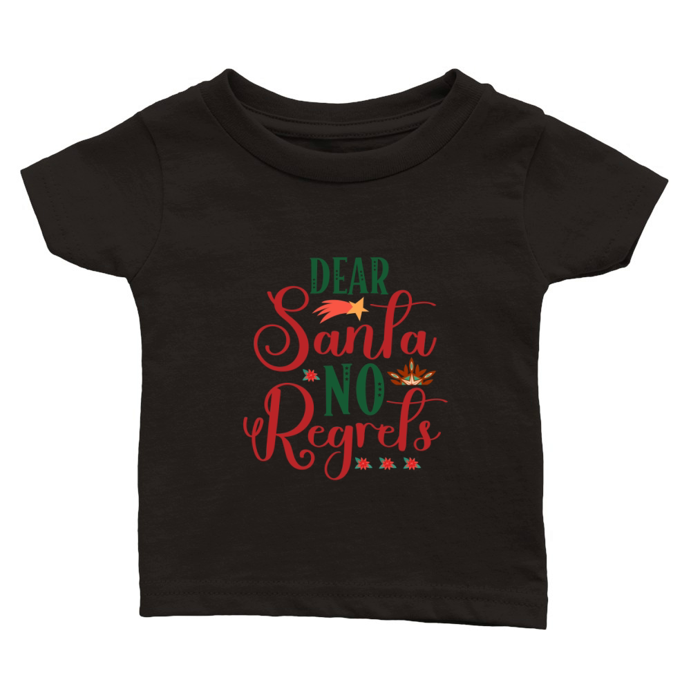 Dear Santa I Have No Regrets Funny Merry Christmas Classic Baby Crewneck T-shirt