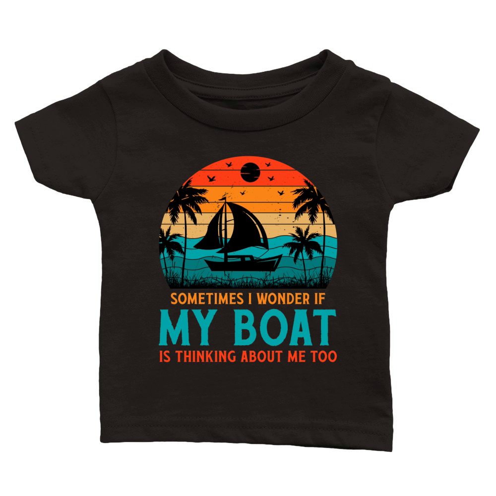 I Wonder If My Boat Is Thinking About Me Too  (1) Classic Baby Crewneck T-shirt