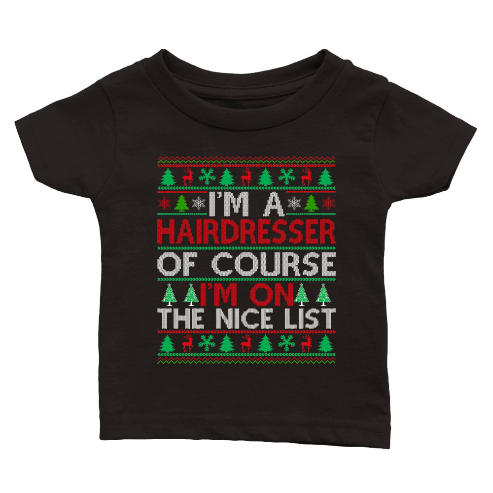 Im a Hairdresser of course im on the nice list Hairdresser Ugly Christmas Classic Baby Crewneck T-shirt