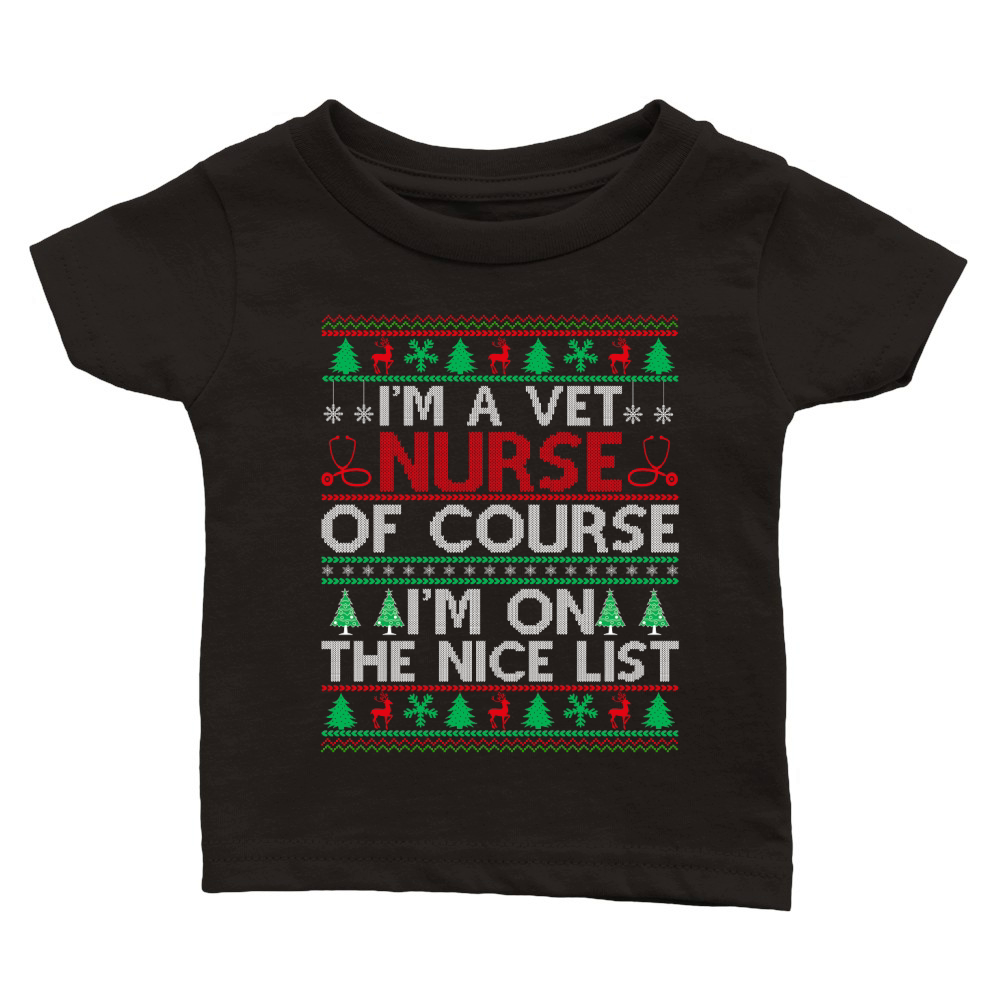 Im a Vet Nurse of course im on the nice list ugly christmas Classic Baby Crewneck T-shirt
