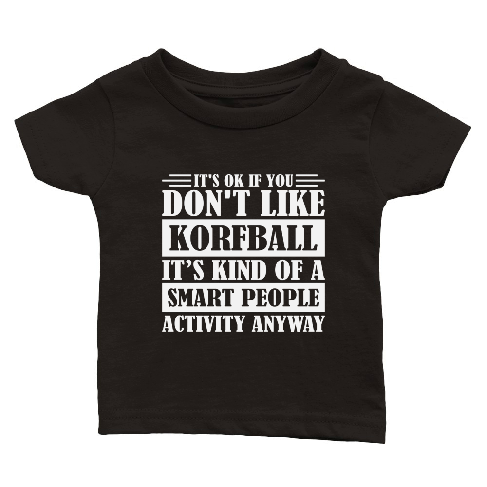 Its ok if you dont like Korfball Classic Baby Crewneck T-shirt