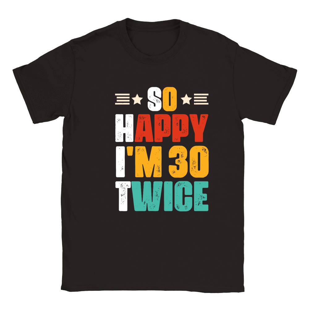 So Happy Im 30 Twice Birthday Classic Kids Crewneck T-shirt
