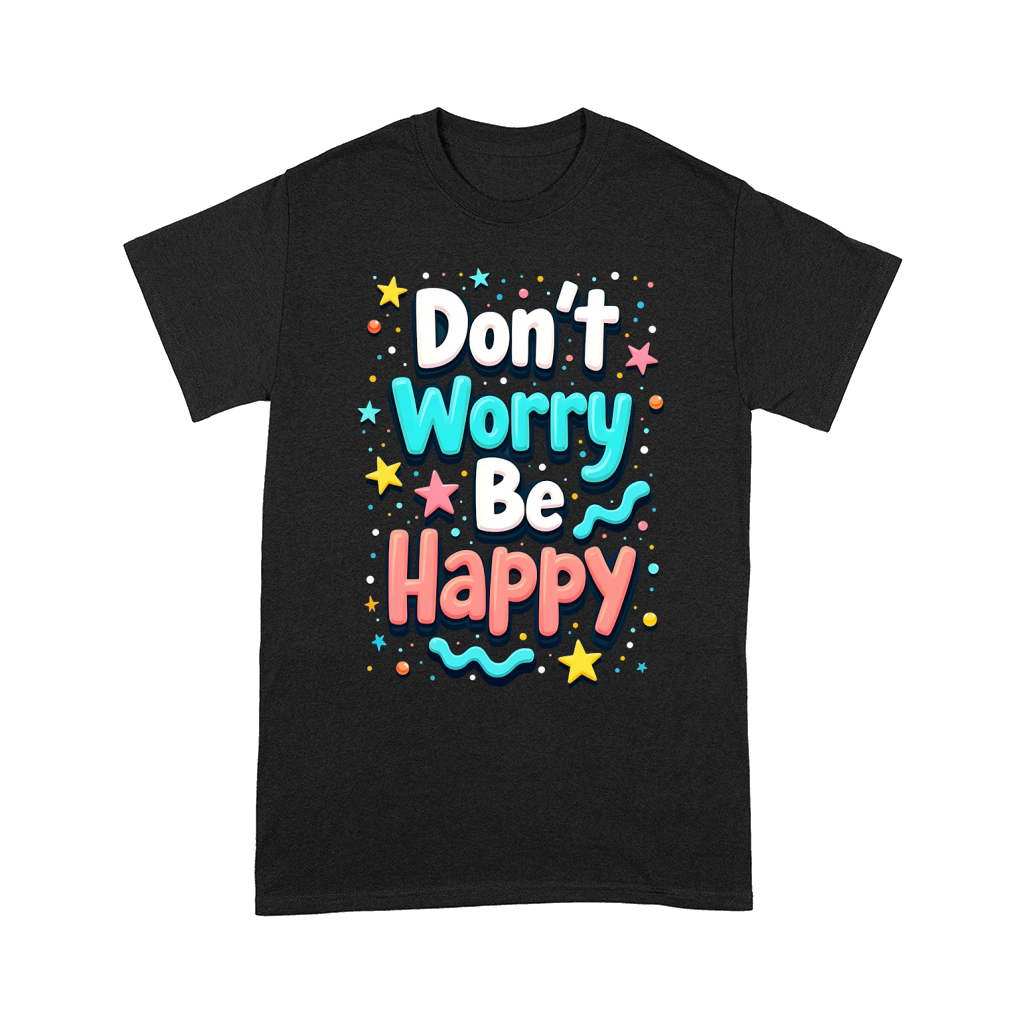 Dont Worry Be Happy 1 Comfort T-shirt