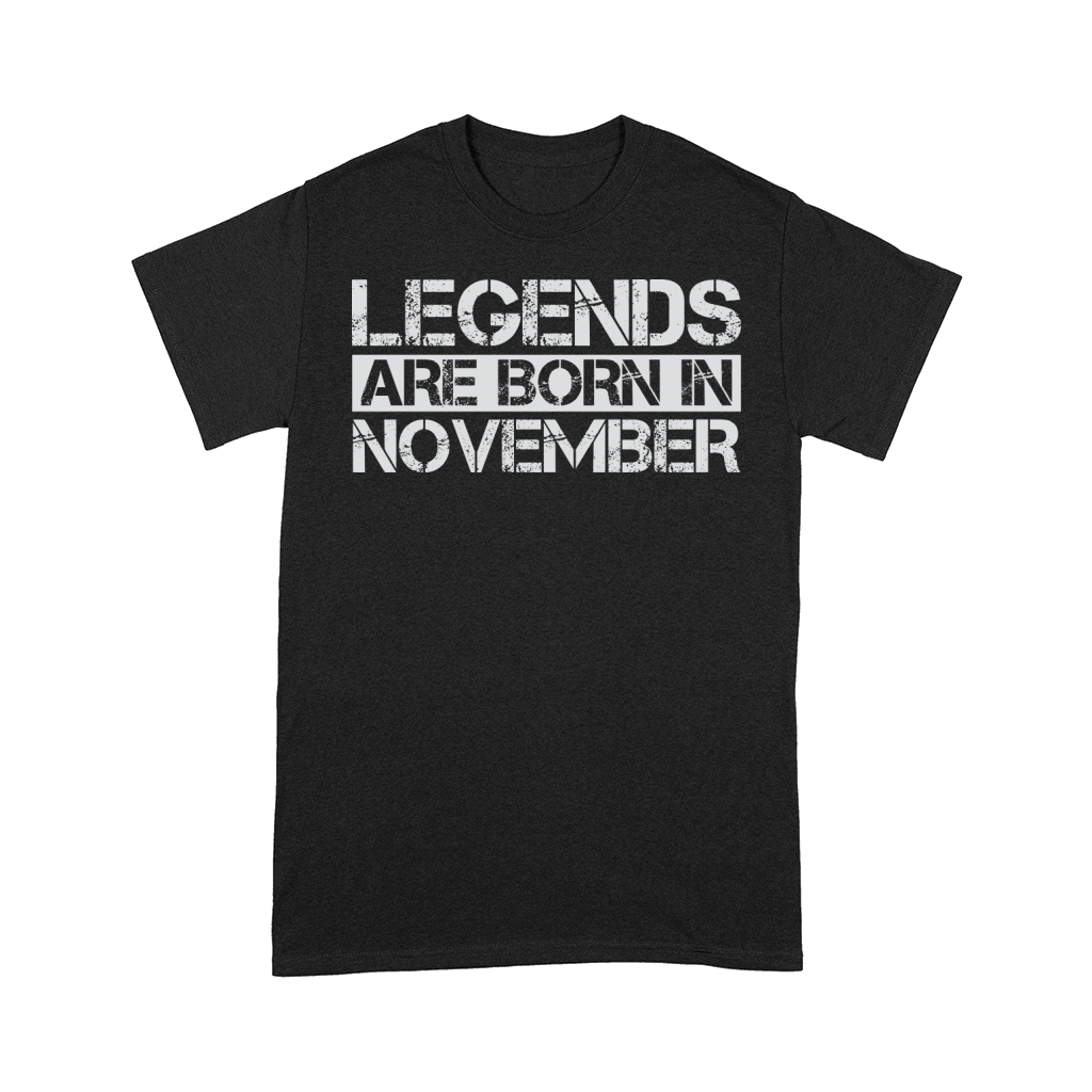 Legends are born in November Comfort T-shirt