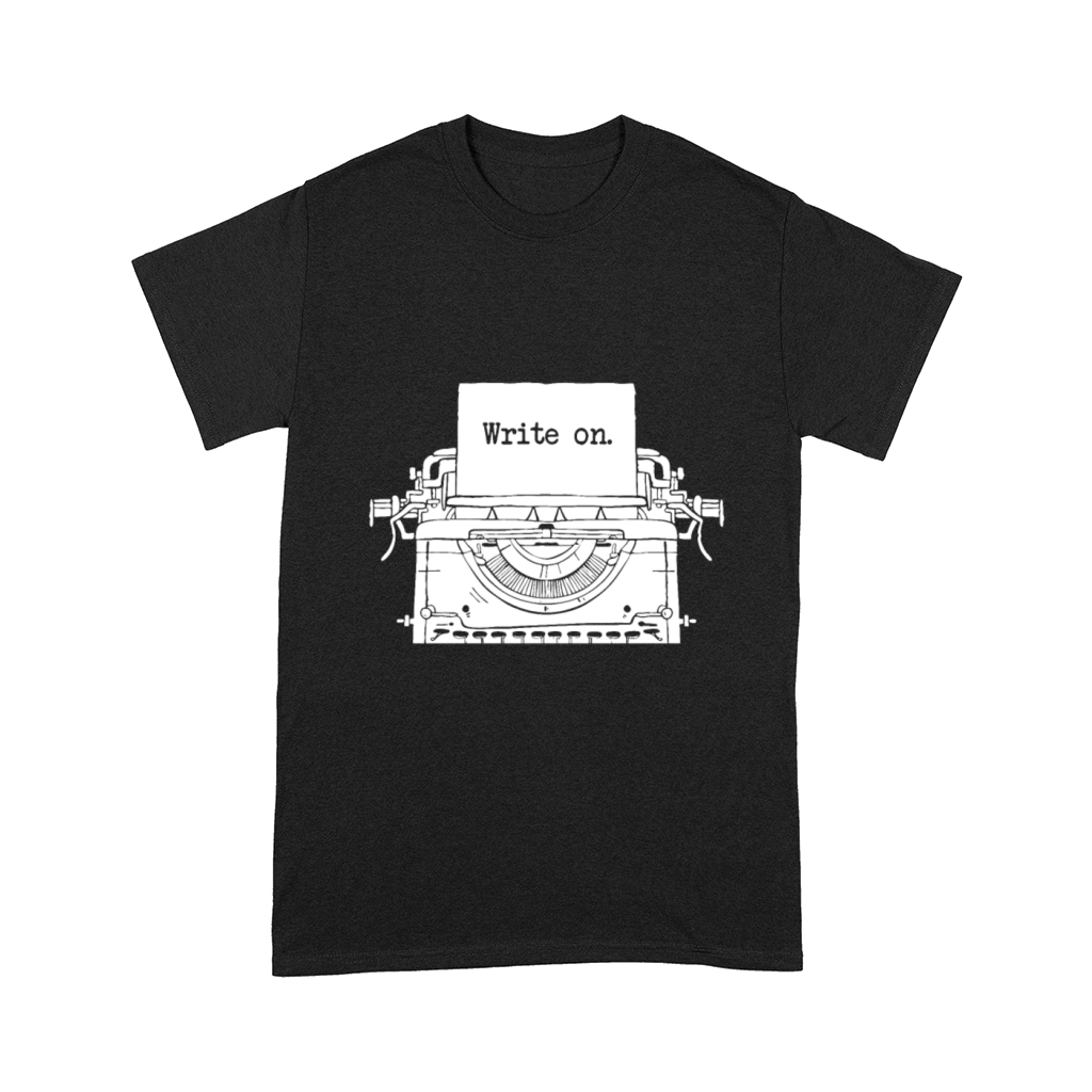 Write on Writing Gift Idea For Writers Present Comfort T-shirt