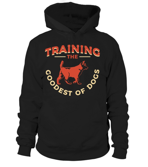 Dog Trainer Goodest Hoodie Unisex