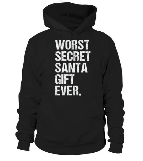 Worst secret santa gift ever Hoodie Unisex