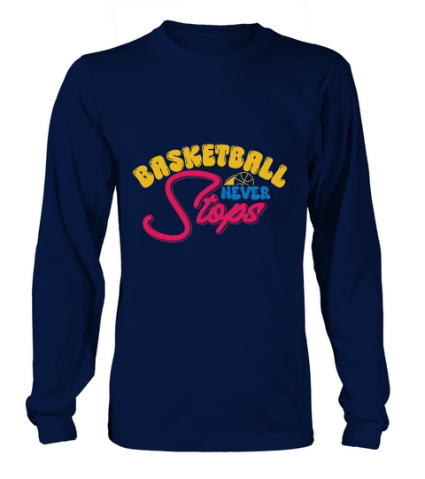 Basketball Never Stops Long sleeved Unisex
