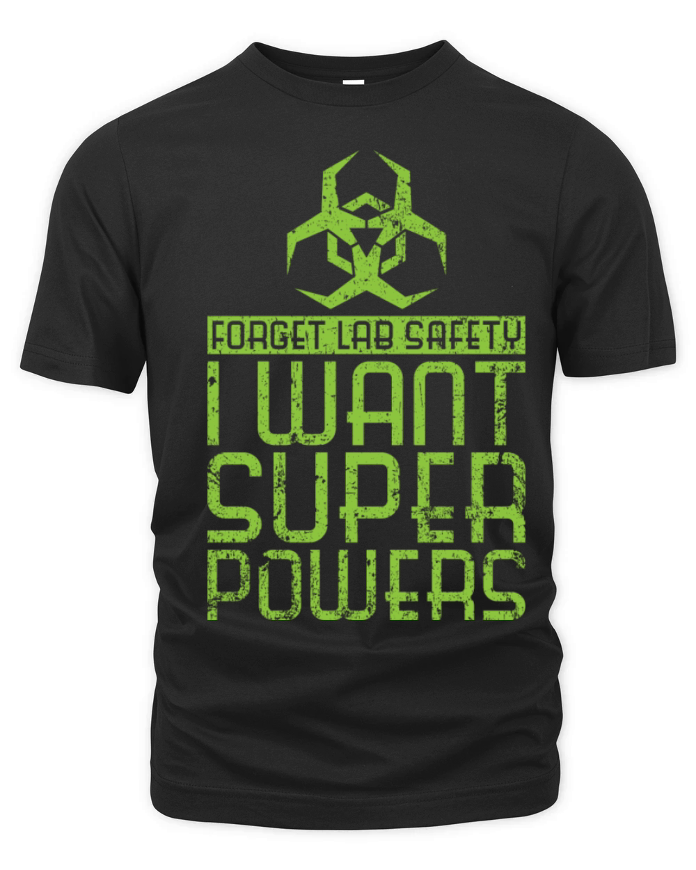 Forget Lab Safety I Want Super Powers Organic Unisex T-shirt