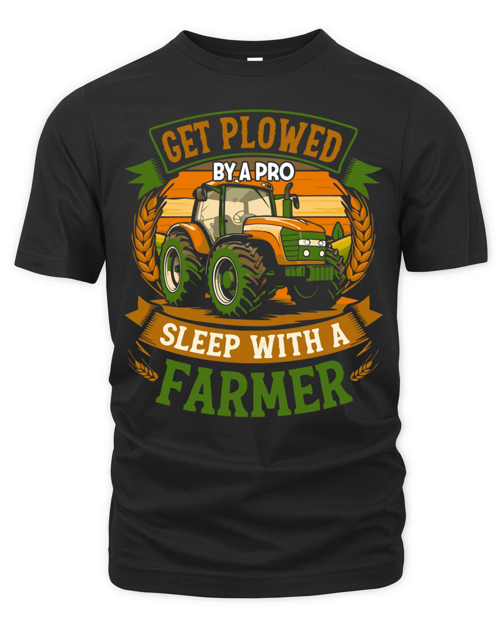 Get Plowed By A Pro Sleep With A Farmer Organic Unisex T-shirt