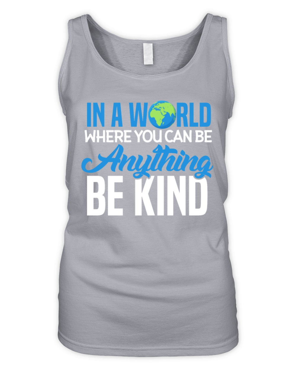 In A World Where You Can Be Anything Be Kind Organic Women's Tank Top