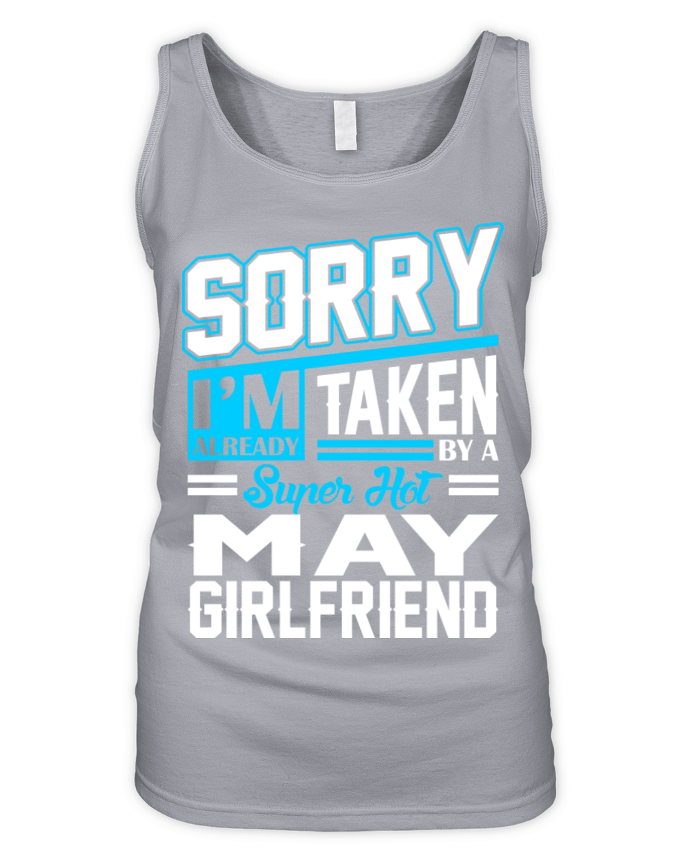Sorry Im Already Taken By A Super Hot May Girlfrie Organic Women's Tank Top