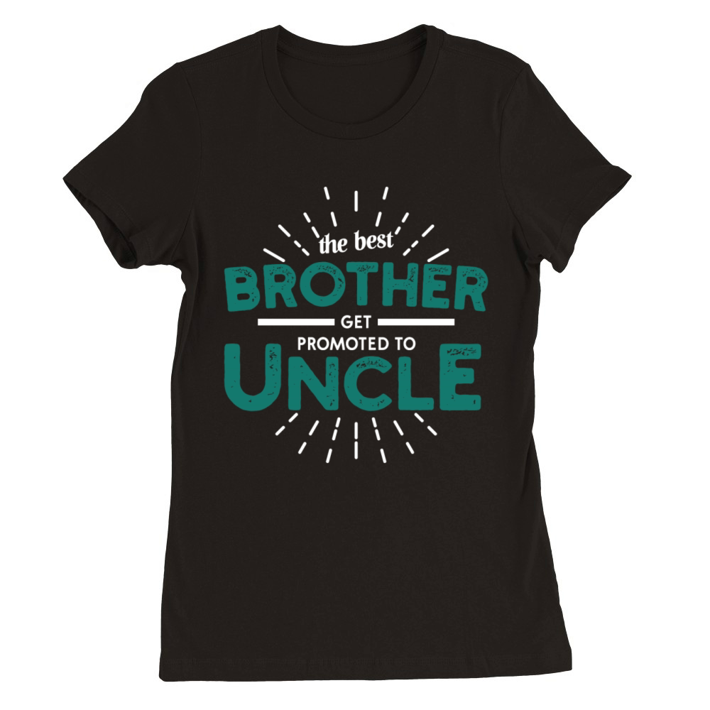 brother to be uncle Premium Womens Crewneck T-shirt