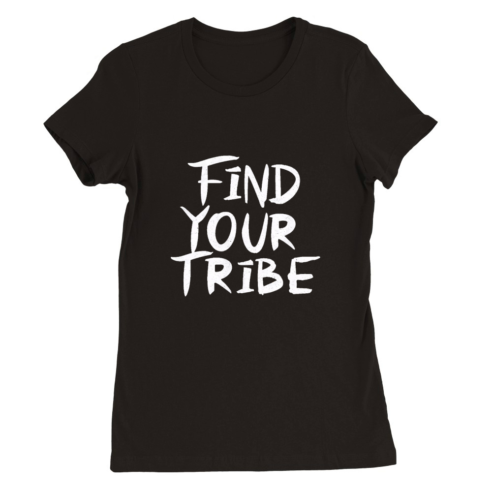 Find your tribe Premium Womens Crewneck T-shirt