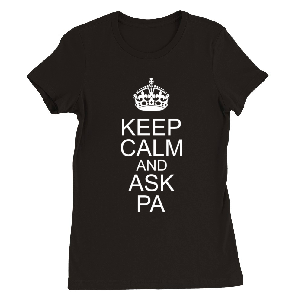 Keep Calm And Ask Pa Happy Fathers Day Premium Womens Crewneck T-shirt