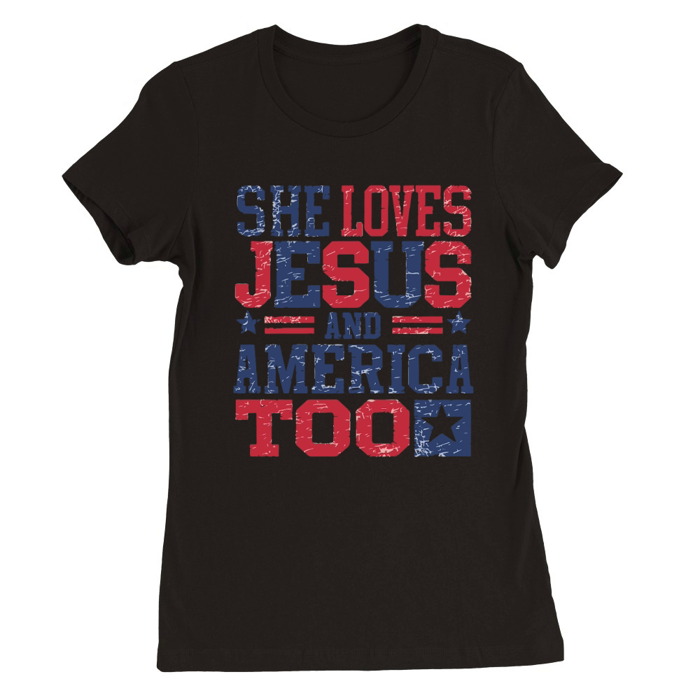 She Loves Jesus and America too Premium Womens Crewneck T-shirt