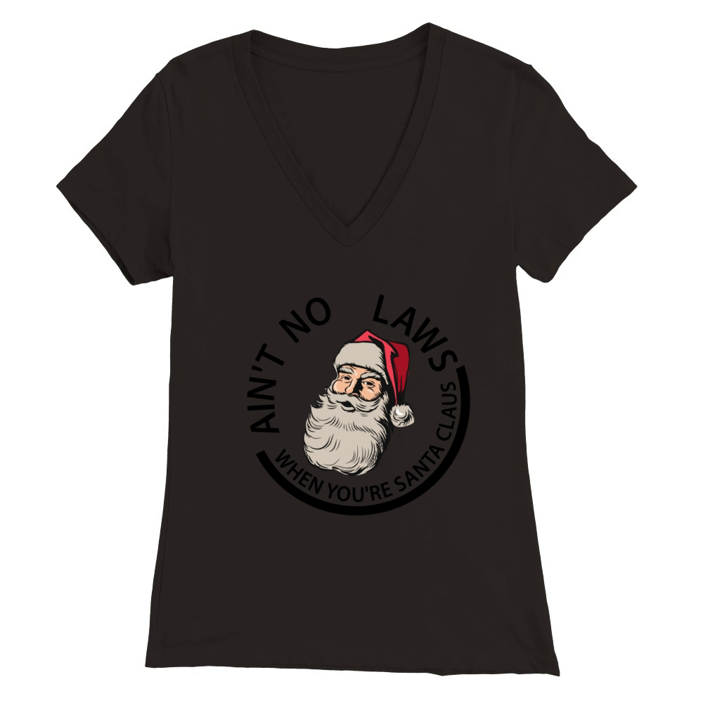 Aint No Laws When Youre Santa Claus Premium Womens V-Neck T-shirt