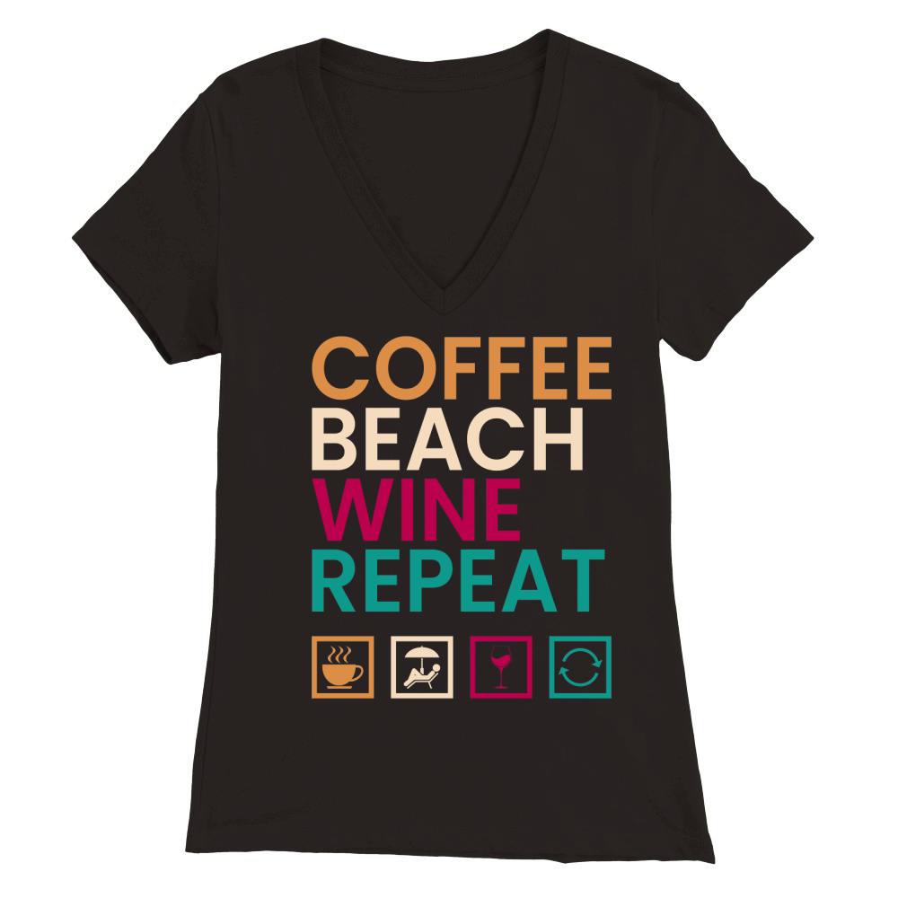 Coffee Beach Wine Repeat Premium Womens V-Neck T-shirt