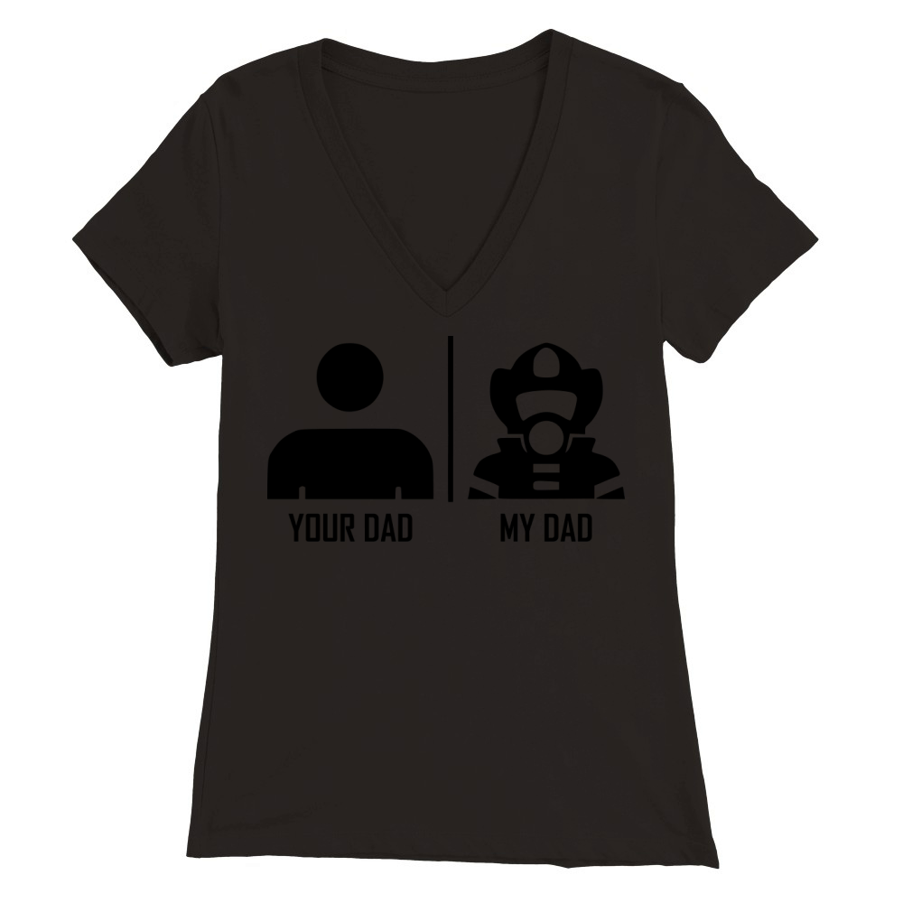 Your Dad My Dad Firefighter Premium Womens V-Neck T-shirt