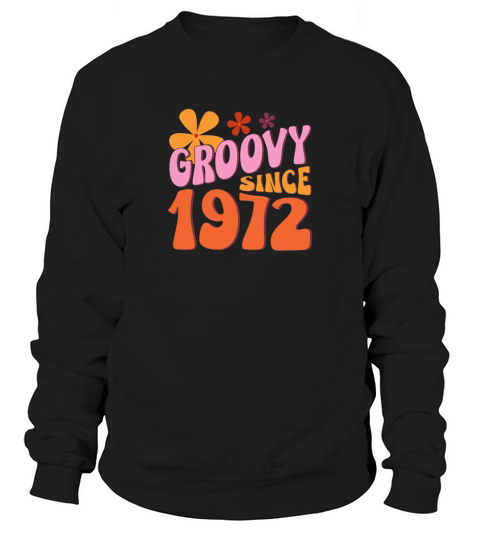 Groovy Since 1972 Birthday Sweatshirt Unisex
