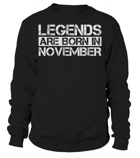 Legends are born in November Sweatshirt Unisex
