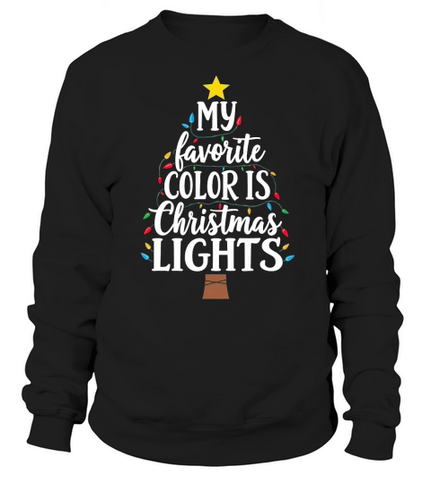 My favorite color is christmas lights 2 Sweatshirt Unisex