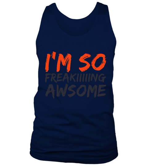 Im So Freeeeeekin AWSOME Tank Top Unisex