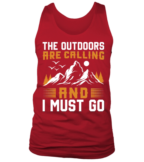 The Outdoor are caliing and i must go Outdoor Mountain Hiking Tank Top Unisex