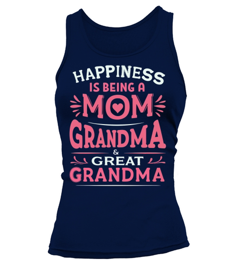 Happiness is being a mom grandma & great grandma Tank top Woman