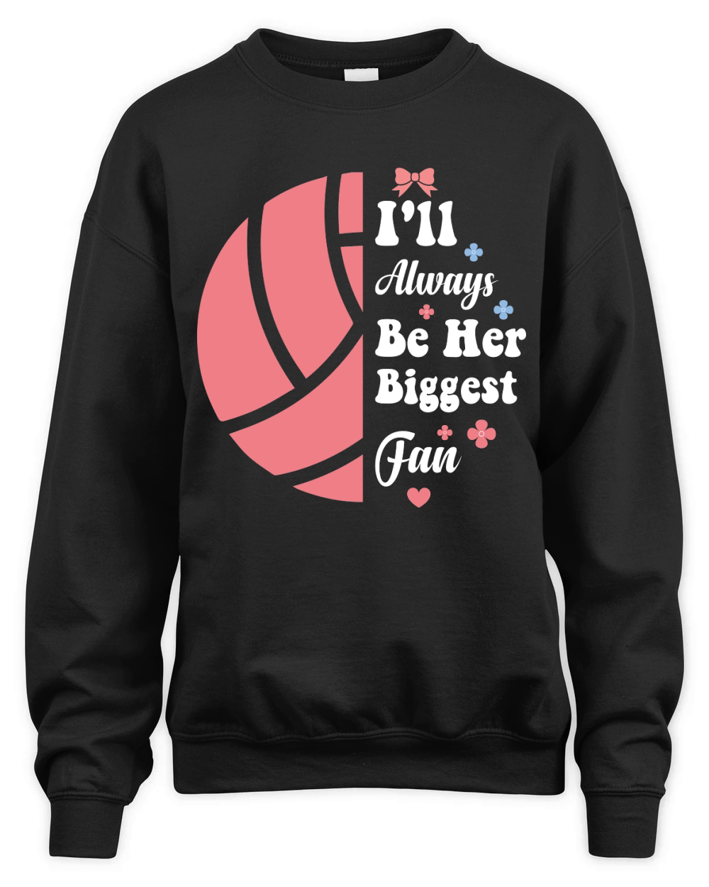 Ill Always Be Her Biggest Fan Unisex Premium Crewneck Sweatshirt
