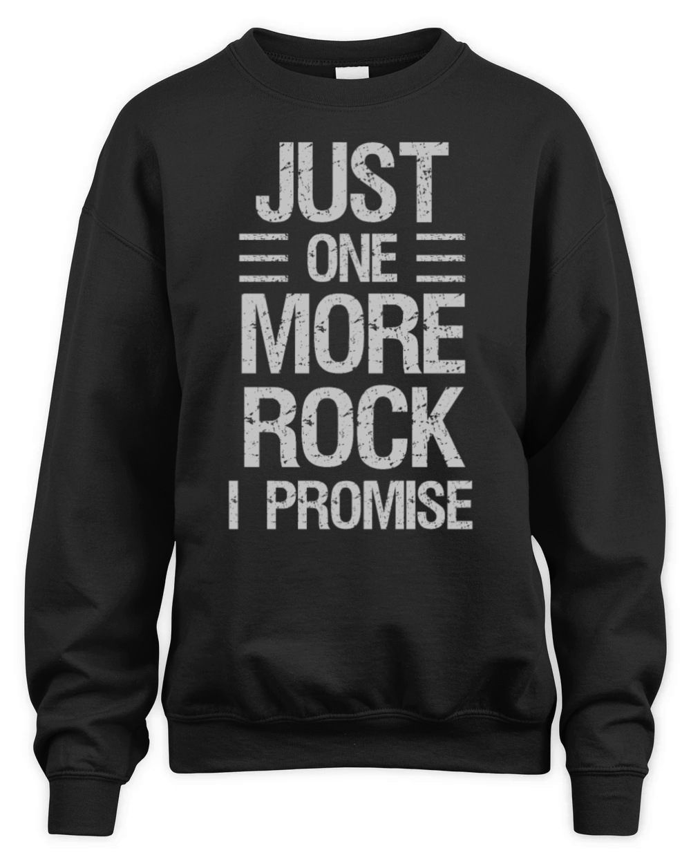 Just One More Rock I Promise Unisex Premium Crewneck Sweatshirt
