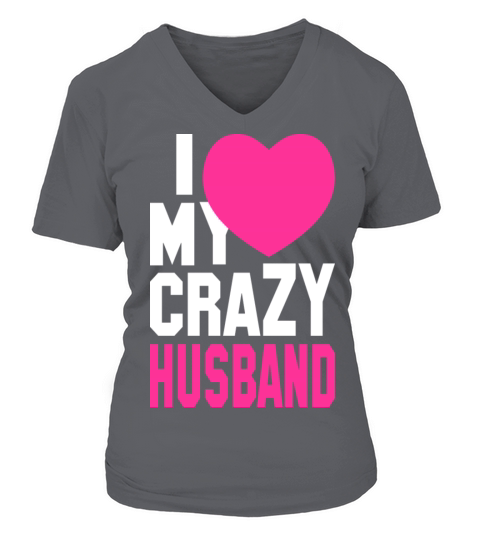 I LOVE my CRAZY Husband V-neck T-Shirt Woman