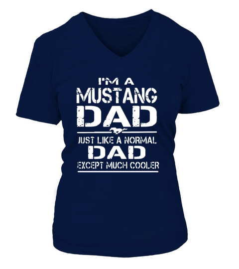 I m a mustang dad just like a normal dad except mu T-Shirt V-neck T-Shirt Woman