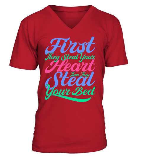 First They Steal Your Heart Then They Steal Your Bed V-Neck T-shirt