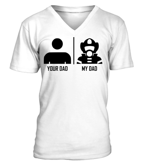 Your Dad My Dad Firefighter V-Neck T-shirt