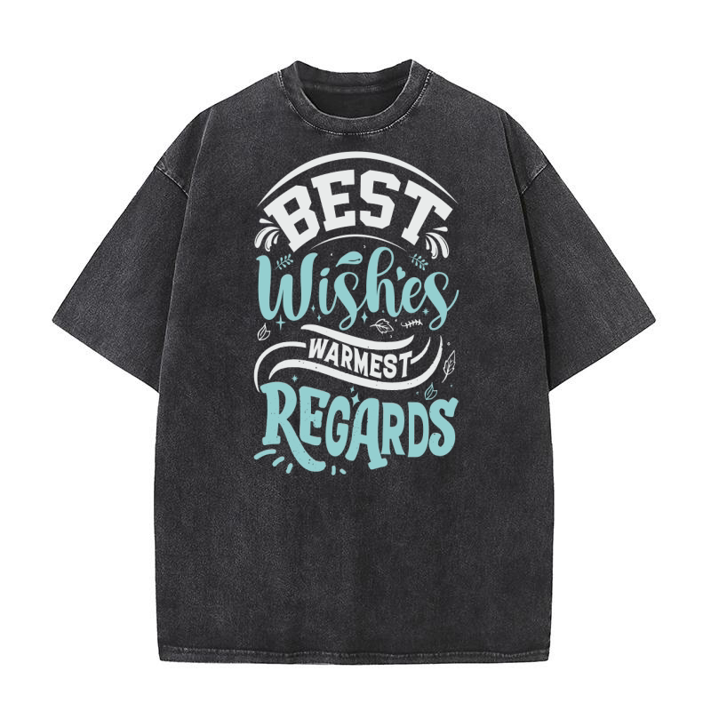 Best Wishes Warmest Regards 02 Washed T-Shirt