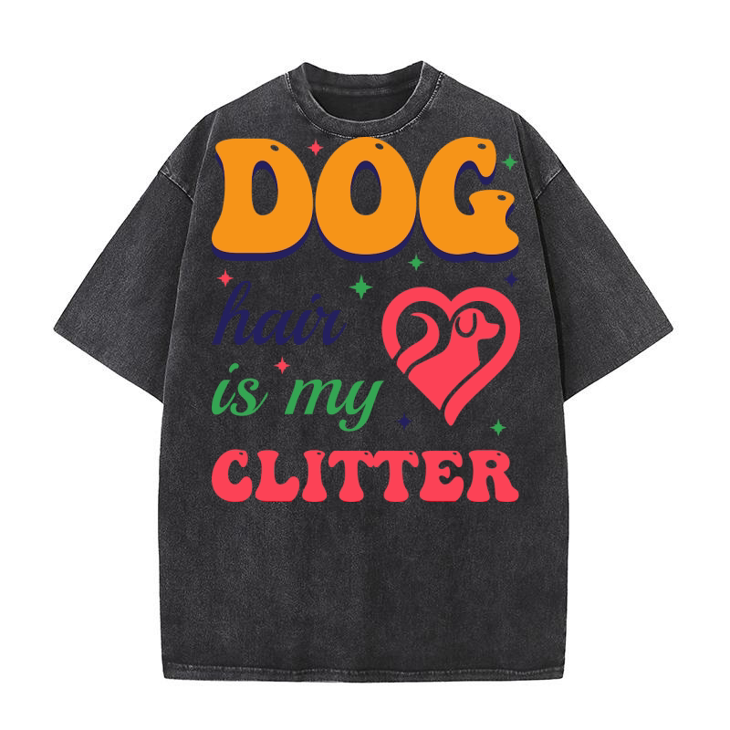 dog hair is my clitter Washed T-Shirt