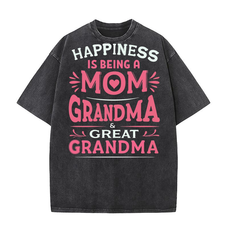 Happiness is being a mom grandma & great grandma Washed T-Shirt